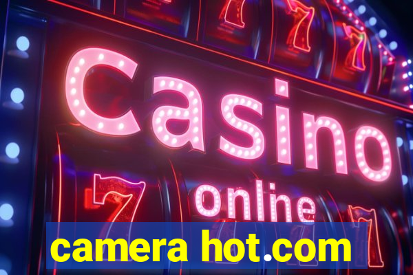 camera hot.com